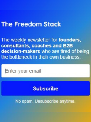 The Freedom Stack The weekly newsletter for founders, consultants, coaches and B2B decision-makers who are tired of being the bottleneck in their own business.